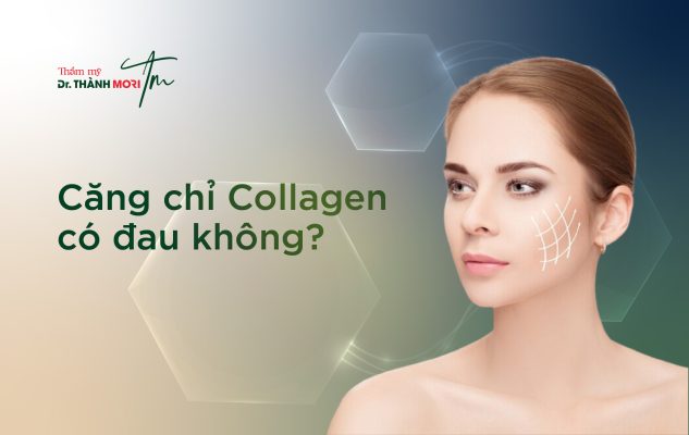 Căng chỉ Collagen có đau không?